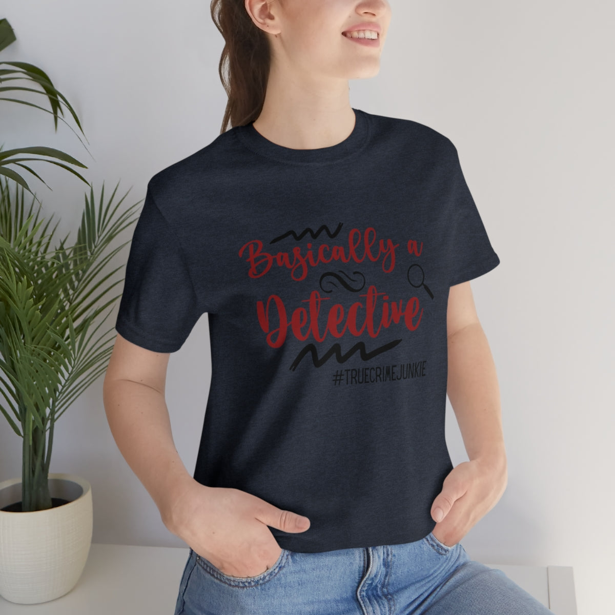 Basically a Detective True Crime Junkie Unisex Jersey Short Sleeve Tee S-3XL