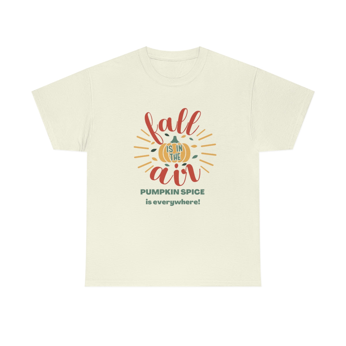 Fall is in the Air and Pumpkin Spice is Everywhere Tee S-5XL