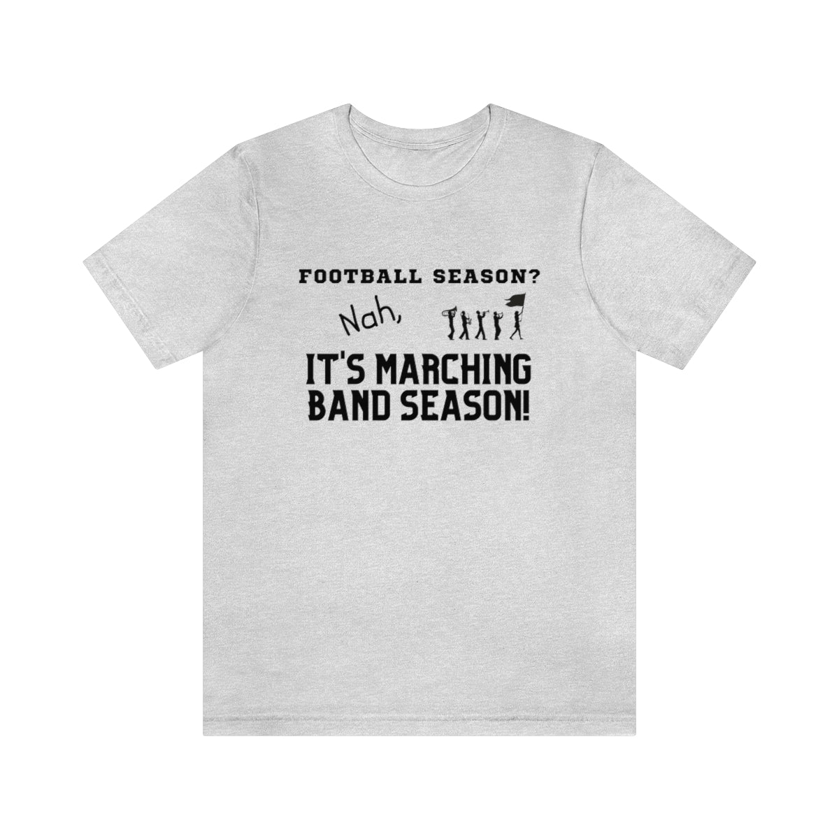 Football Season? Nah, it's Marching Band Season Tee S-3XL