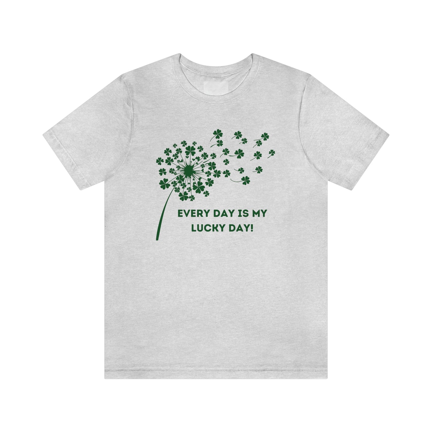 Every Day is My Lucky Day St. Patrick's Day Clover Dandelion Unisex Jersey Short Sleeve Tee S-3XL